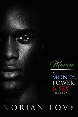 Marcus : Une nouvelle sur l'argent, le pouvoir et le sexe - Marcus: A Money, Power & Sex Novella