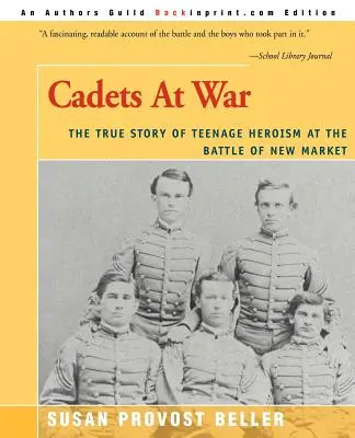 Cadets à la guerre : l'histoire vraie de l'héroïsme d'un adolescent à la bataille de New Market - Cadets at War: The True Story of Teenage Heroism at the Battle of New Market