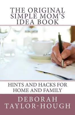 Le livre d'idées original de Simple Mom : Conseils et astuces pour la maison et la famille - The Original Simple Mom's Idea Book: Hints and Hacks for Home and Family