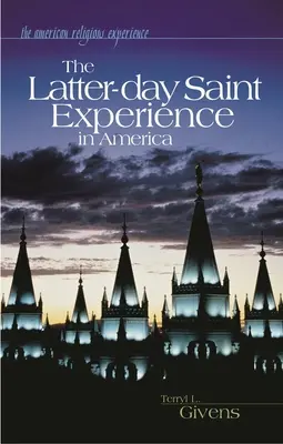 L'expérience des saints des derniers jours en Amérique - The Latter-Day Saint Experience in America