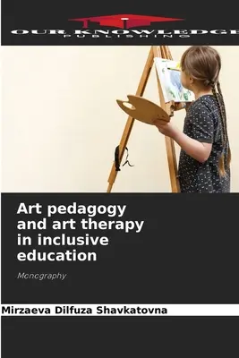 Pédagogie de l'art et art-thérapie dans l'éducation inclusive - Art pedagogy and art therapy in inclusive education