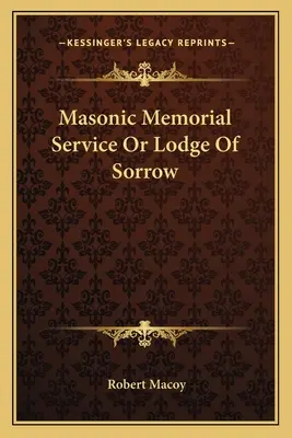 Service commémoratif maçonnique ou loge de la douleur - Masonic Memorial Service Or Lodge Of Sorrow