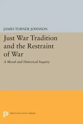La tradition de la guerre juste et la limitation de la guerre : une enquête morale et historique - Just War Tradition and the Restraint of War: A Moral and Historical Inquiry