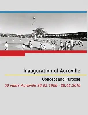 Inauguration d'Auroville : Concept et objectif - Inauguration of Auroville: Concept and Purpose