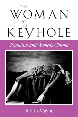 La femme au trou de la serrure : Féminisme et cinéma féminin - The Woman at the Keyhole: Feminism and Women's Cinema