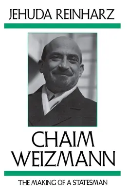 Chaim Weizmann : la formation d'un homme d'État - Chaim Weizmann: The Making of a Statesman