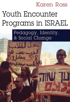 Programmes de rencontres de jeunes en Israël : Pédagogie, identité et changement social - Youth Encounter Programs in Israel: Pedagogy, Identity, and Social Change