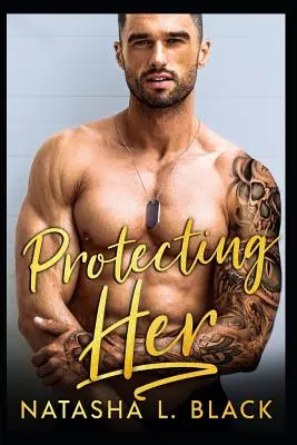 La protéger : une romance d'ennemis à amants - Protecting Her: An Enemies to Lovers Romance