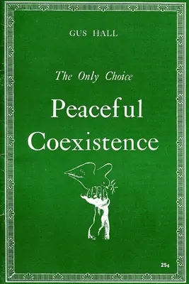 Le seul choix : Coexistence pacifique - The Only Choice: Peaceful Coexistence