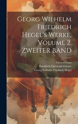 Les Werke de Georg Wilhelm Friedrich Hegel, Volume 2. ZWEITER BAND - Georg Wilhelm Friedrich Hegel's Werke, Volume 2. ZWEITER BAND