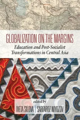 La mondialisation en marge : L'éducation et les transformations post-socialistes en Asie centrale (2e édition) - Globalization on the Margins: Education and Post-Socialist Transformations in Central Asia (2nd Edition)