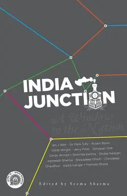 India Junction : Une fenêtre sur la nation - India Junction: A Window to the Nation