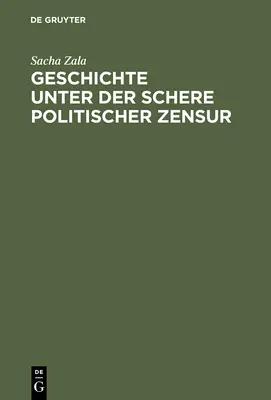 Geschichte unter der Schere politischer Zensur (L'histoire sous l'angle de la pression politique) - Geschichte unter der Schere politischer Zensur