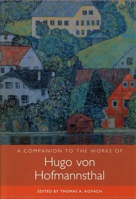 Un compagnon pour les œuvres de Hugo Von Hofmannsthal - A Companion to the Works of Hugo Von Hofmannsthal