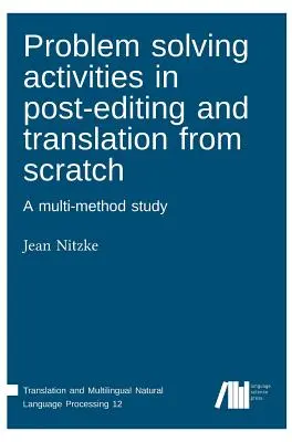 Activités de résolution de problèmes en post-édition et traduction à partir de zéro - Problem solving activities in post-editing and translation from scratch