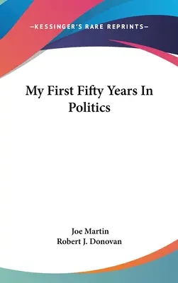 Mes cinquante premières années en politique - My First Fifty Years in Politics