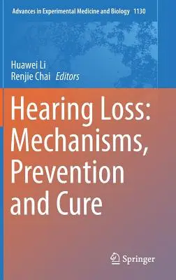 Perte auditive : mécanismes, prévention et traitement - Hearing Loss: Mechanisms, Prevention and Cure