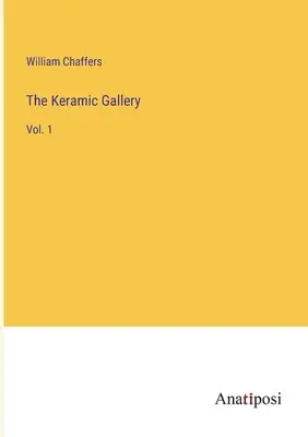 La galerie Keramic : Vol. 1 - The Keramic Gallery: Vol. 1