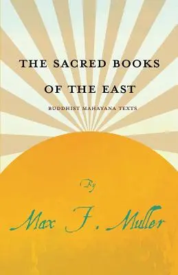 Les livres sacrés de l'Orient - Textes bouddhistes du Mahayana - The Sacred Books of the East - Buddhist Mahayana Texts