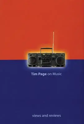 Tim Page sur la musique : Points de vue et critiques - Tim Page on Music: Views and Reviews