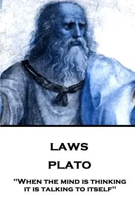 Platon - Les Lois : Quand l'esprit pense, il se parle à lui-même« ». - Plato - Laws: When the mind is thinking it is talking to itself