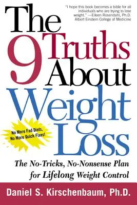 Les 9 vérités sur la perte de poids : le plan sans artifice et sans état d'âme pour un contrôle du poids tout au long de la vie - The 9 Truths about Weight Loss: The No-Tricks, No-Nonsense Plan for Lifelong Weight Control