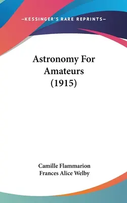 L'astronomie pour les amateurs (1915) - Astronomy For Amateurs (1915)