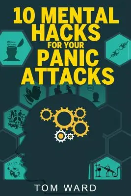 10 astuces mentales pour lutter contre les crises de panique - 10 Mental Hacks For Your Panic Attacks