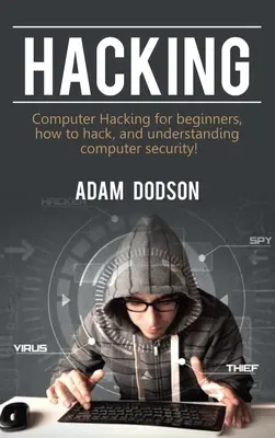 Hacking : Le piratage informatique pour les débutants, comment pirater et comprendre la sécurité informatique ! - Hacking: Computer Hacking for beginners, how to hack, and understanding computer security!