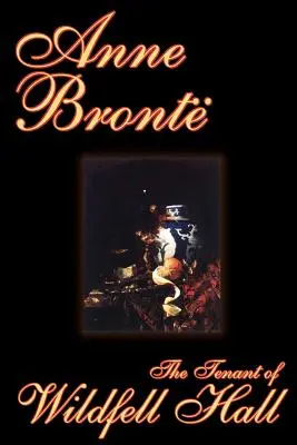 Le locataire de Wildfell Hall par Anne Bronte, Fiction, Classique - The Tenant of Wildfell Hall by Anne Bronte, Fiction, Classics