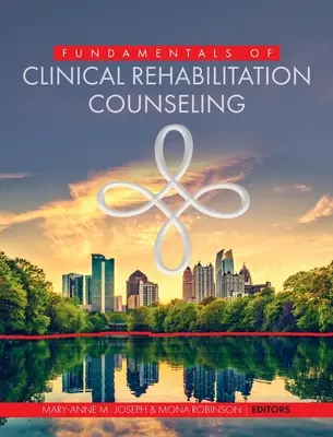 Les fondamentaux du conseil en réadaptation clinique - Fundamentals of Clinical Rehabilitation Counseling