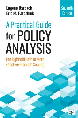 Guide pratique pour l'analyse des politiques : Les huit étapes pour une résolution plus efficace des problèmes - A Practical Guide for Policy Analysis: The Eightfold Path to More Effective Problem Solving
