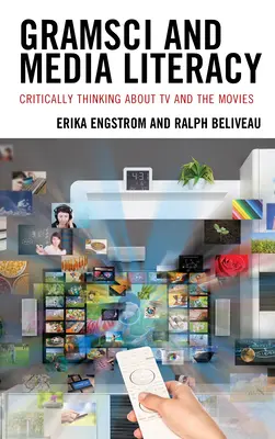 Gramsci et l'éducation aux médias : Réflexion critique sur la télévision et le cinéma - Gramsci and Media Literacy: Critically Thinking about TV and the Movies