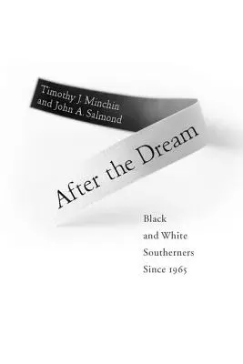 Après le rêve : Noirs et Blancs du Sud depuis 1965 - After the Dream: Black and White Southerners Since 1965