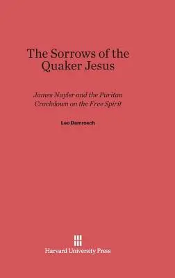 Les chagrins du quaker Jésus : James Nayler et la répression puritaine contre l'esprit libre - The Sorrows of the Quaker Jesus: James Nayler and the Puritan Crackdown on the Free Spirit