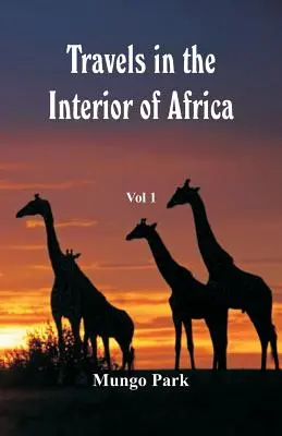 Voyages dans l'intérieur de l'Afrique : Vol -1 - Travels in the Interior of Africa: Vol -1