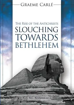 En route vers Bethléem : La montée des Antéchrists - Slouching Towards Bethlehem: The Rise of the Antichrists