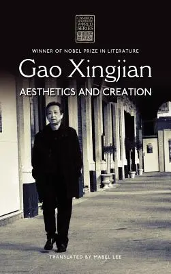 Gao Xingjian : Esthétique et création - Gao Xingjian: Aesthetics and Creation