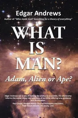 Qu'est-ce que l'homme : Adam, extraterrestre ou singe ? - What Is Man?: Adam, Alien or Ape?