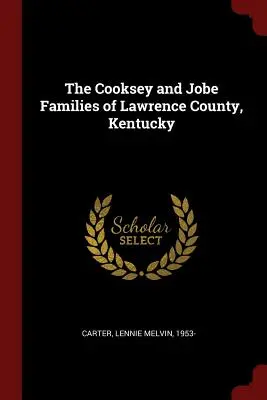 Les familles Cooksey et Jobe du comté de Lawrence, Kentucky - The Cooksey and Jobe Families of Lawrence County, Kentucky