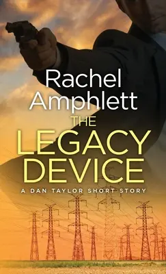 Le dispositif d'héritage : Une nouvelle préquelle de Dan Taylor - The Legacy Device: A Dan Taylor prequel short story