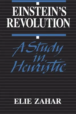 La révolution d'Einstein : Une étude heuristique - Einstein's Revolution: A Study in Heuristic