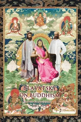 Blavatsky sur le bouddhisme : Entretiens, lettres et documents - Blavatsky on Buddhism: Interviews, Letters, and Papers