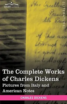 Les œuvres complètes de Charles Dickens (en 30 volumes illustrés) : Images d'Italie et notes américaines - The Complete Works of Charles Dickens (in 30 Volumes, Illustrated): Pictures from Italy and American Notes