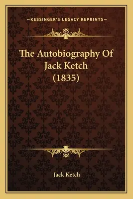 L'autobiographie de Jack Ketch (1835) - The Autobiography Of Jack Ketch (1835)