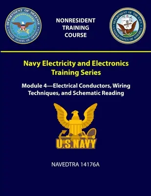 Série de formation à l'électricité et à l'électronique de la marine : Module 4 - Conducteurs électriques, techniques de câblage et lecture des schémas - NAVEDTRA 14176A - Navy Electricity and Electronics Training Series: Module 4 - Electrical Conductors, Wiring Techniques, and Schematic Reading - NAVEDTRA 14176A