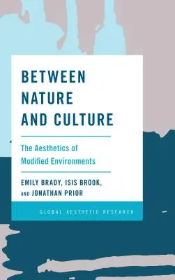 Entre nature et culture : L'esthétique des environnements modifiés - Between Nature and Culture: The Aesthetics of Modified Environments