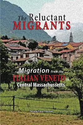 Les migrants réticents : La migration de la Vénétie au centre du Massachusetts 1880-1920 - The Reluctant Migrants: Migration from the Veneto to Central Massachusetts 1880-1920