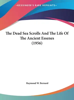 Les manuscrits de la mer Morte et la vie des anciens Esséniens (1956) - The Dead Sea Scrolls And The Life Of The Ancient Essenes (1956)