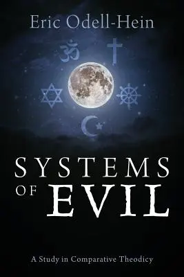 Les systèmes du mal : une étude de théodicée comparative - Systems of Evil: A Study in Comparative Theodicy